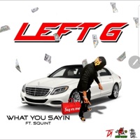 What You Sayin' (feat. Squint) - Single - Left G