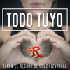 Todo Tuyo - Banda El Recodo de Cruz Lizárraga