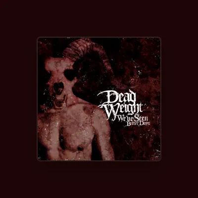 Listen to Dead Weight, watch music videos, read bio, see tour dates & more!