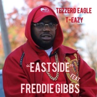 Eastside (feat. Freddie Gibbs) - Single - Tezzerd Eagle T-Eazy