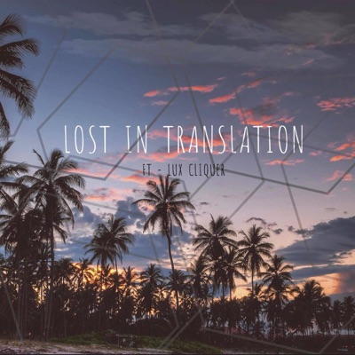 Lost in Translation (feat. Lux Cliquer) - Single