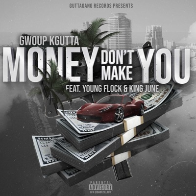Money Don't Make You (feat. Young Flock & King June) - Single