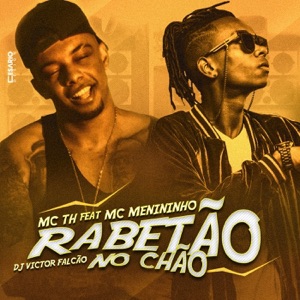 Rabetão no Chão (feat. MC Menininho & DJ Victor Falcao)