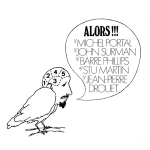 Alors!!! (feat. John Surman, Barre Phillips, Stu Martin & Jean-Pierre Drouet)
