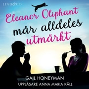 Eleanor Oliphant mår alldeles urmärkt - Gail Honeyman