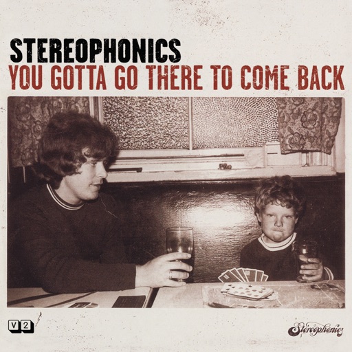 Stereophonics - You Gotta Go There to Come Back