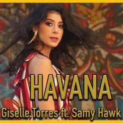 Havana (feat. Samy Hawk) - Single - Giselle Torres Havana (feat. Samy Hawk) - Single - Giselle Torres