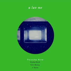 U Luv Me (feat. Keedy Black, N.O. Meazy & J. Davis) Porsche Nine