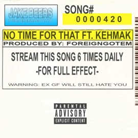No Time for That (feat. Kehmak) Jake Beers