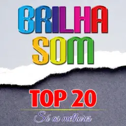 Top 20 - Só As Melhores - Brilha Som