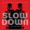 Slow Down (feat. The Team) [Edited Version] artwork