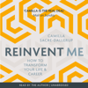 Reinvent Me: How to Transform Your Life & Career (Unabridged) - Camilla Sacre-Dallerup