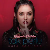 Tak Perlu Kata Apa-Apa — Hannah Delisha