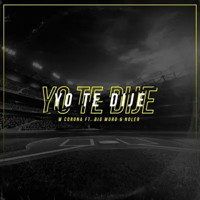 Yo Te Dije (feat. Big Moro & Noler) - Single - W. Corona