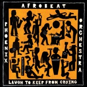 Phoenix Afrobeat Orchestra - Love Never Let Me Crash