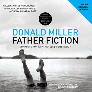 Father Fiction: Chapters for a Fatherless Generation