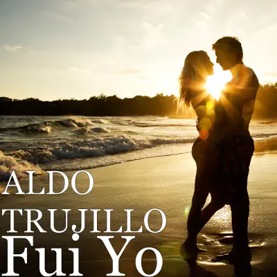 Fui Yo - Single - Aldo Trujillo