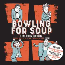 Older, Fatter, Still the Greatest Ever: Live from Brixton - Bowling For Soup