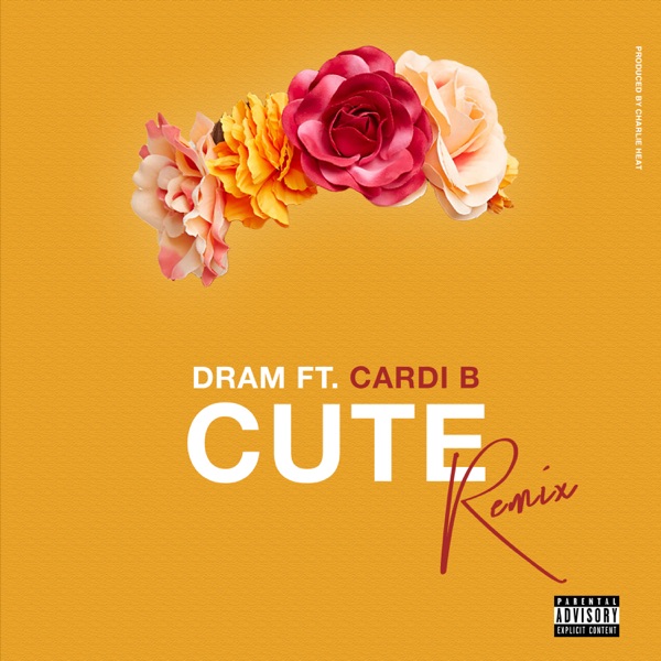 Cute (feat. Cardi B) [Remix] - Single - DRAM