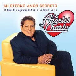 Mi Eterno Amor Secreto - Los Angeles De Charly