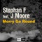 Merry Go Round (feat. J. Moore) - Stephan F lyrics