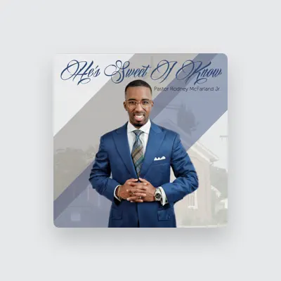 Listen to Pastor Rodney McFarland, Jr., watch music videos, read bio, see tour dates & more!