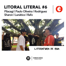 Litoral Literal #6: Literatura de Rua Pilacagi, Paulo Oliveira, Rodriguez, Sharon, Lunatico & Rafo