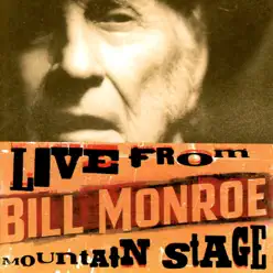 Bill Monroe Live from Mountain Stage: Bill Monroe - Bill Monroe
