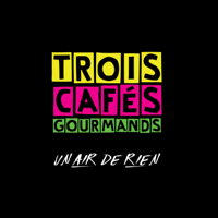 Trois Cafés Gourmands - Un air de rien artwork
