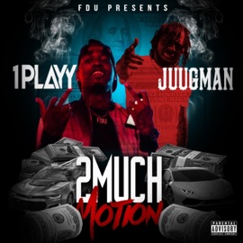 2 Much Motion (feat. Juugman) 1PLAYY