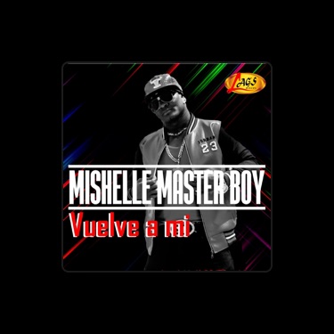 MISHELLE MASTER BOY – Слова, Плейлисты И Видео | Shazam