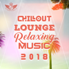 Chillout Lounge Relaxing Music 2018: Top 100 Chill Out Music, Sunset Ibiza Party, Positive Vibes, Deep House, Summertime Hits - Dj Keep Calm 4U
