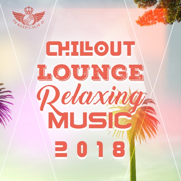 Chillout Lounge Relaxing Music 2018: Top 100 Chill Out Music, Sunset Ibiza Party, Positive Vibes, Deep House, Summertime Hits