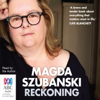 Reckoning: A Memoir (Unabridged) - Magda Szubanski