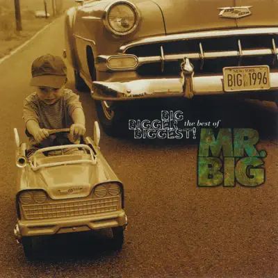 Big, Bigger, Biggest! The Best of Mr. Big - Mr. Big
