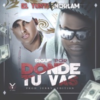 Sigue por Donde Tu Vas (feat. Norlam) - Single - El Yunti