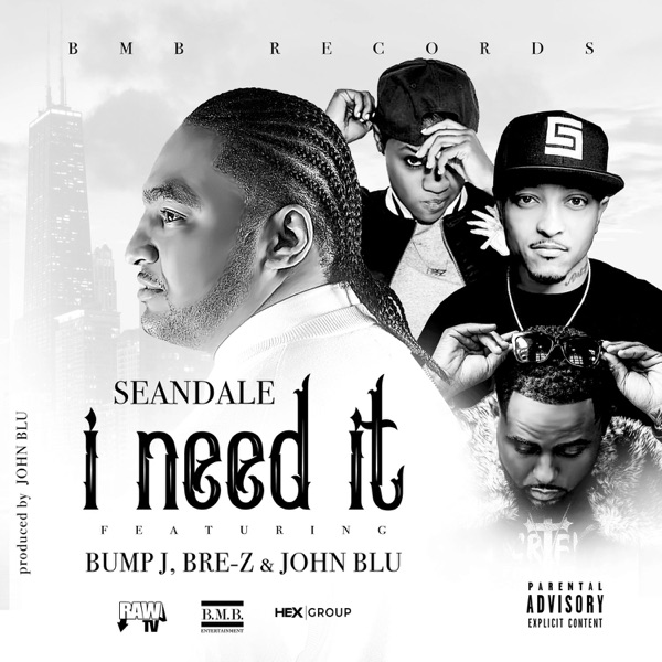 I Need It (feat. Bump J, John Blu & Brez) - Single - Seandale