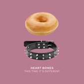 Heart Bones - This Time It's Different