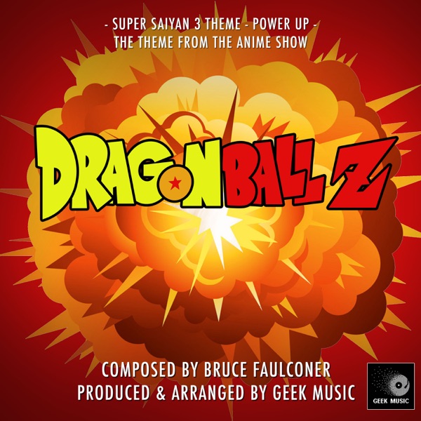 Dragon Ball Z - Super Saiyan 3 -Power Up - Main Theme - Single - Geek Music