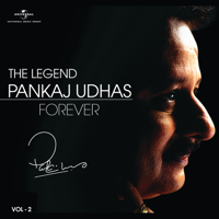 Pankaj Udhas - The Legend Forever: Pankaj Udhas, Vol. 2 artwork