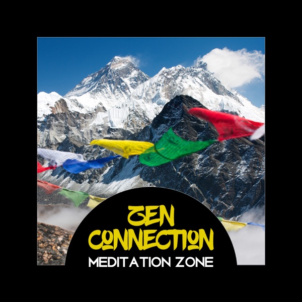 Zen Connection – Meditation Zone, Mind at Rest, Positive Healing Mindfulness, Calm Emotions