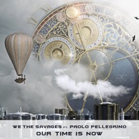 Our Time Is Now (feat. Paolo Pellegrino) - Single - We the Savages
