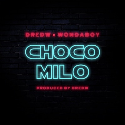 Choco Milo (feat. WondaBoy) - Single