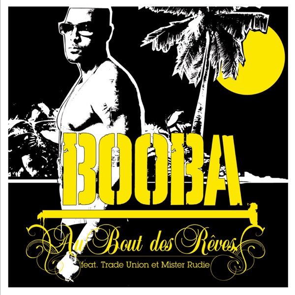 Au bout des rêves (feat. Trade Union & Mister Rudie) - Single - Booba