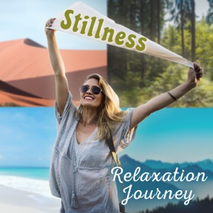 Stillness: Relaxation Journey, Music to Deep Relaxation, Meditation, Inner Bliss, Harmony & Balance