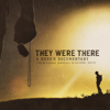 They Were There, A Hero’s Documentary - Film and Soundtrack by Granger Smith - Granger Smith