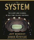 The System: The Glory and Scandal of Big-Time College Football (Unabridged) - Jeff Benedict &amp; Armen Keteyian Cover Art