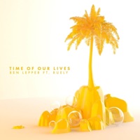 Time of Our Lives (feat. Ruely) - Single - Ben Lepper