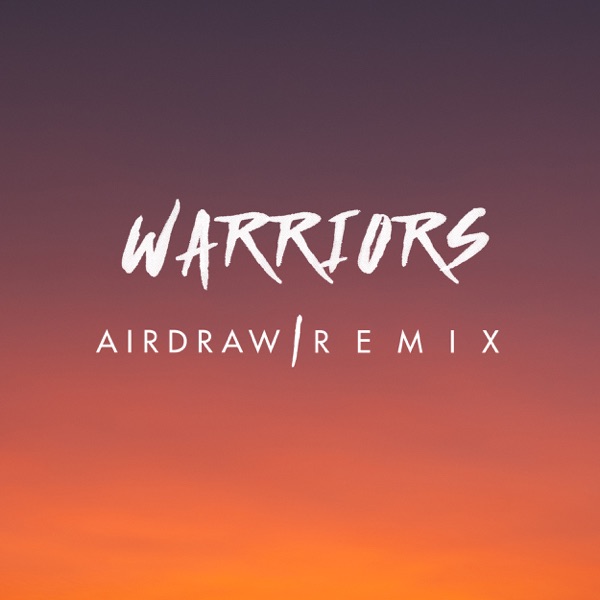 Warriors (feat. Airdraw) [Airdraw Remix] - Single