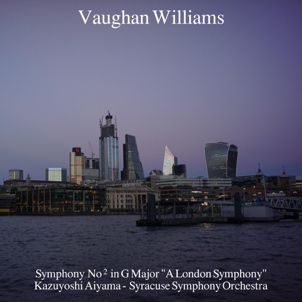 Vaughan Williams: Symphony No. 2 in G Major "A London Symphony"